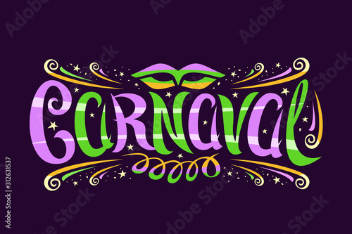 Vector logo for Carnaval  horizontal label with curly calligraphic font  design flourishes  carnaval mask and streamers  decorative signage with brush swirly type for word carnaval on dark background.