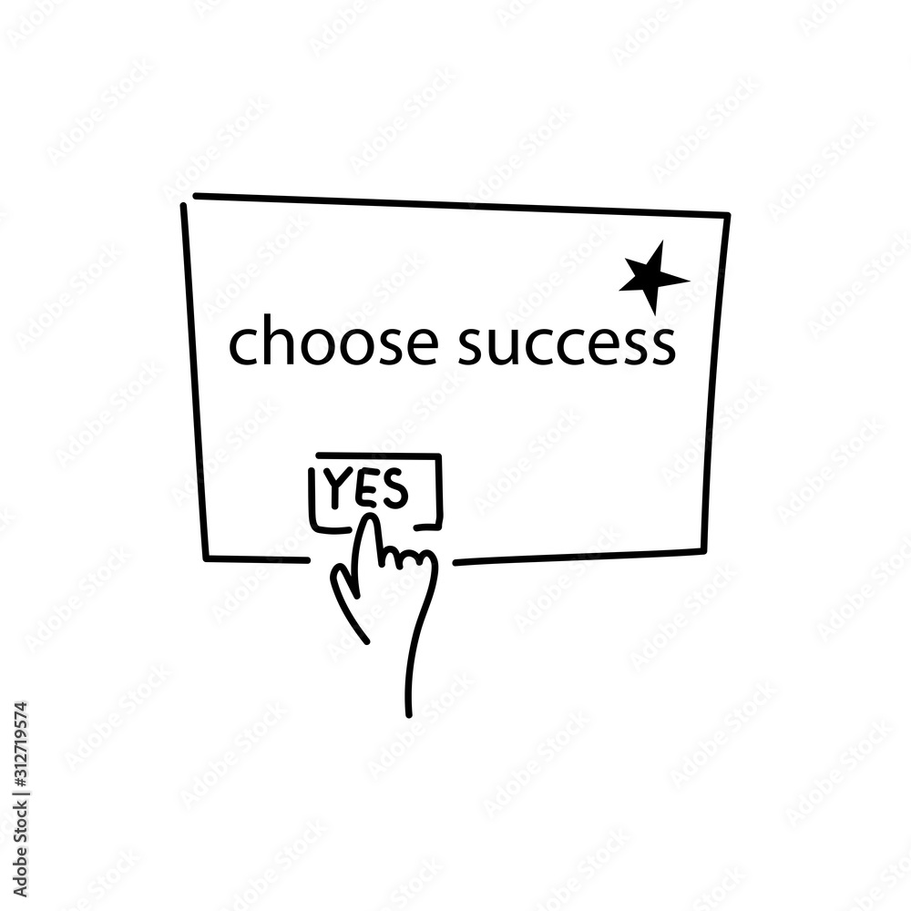 Choose Success. The motivational phrase is written on the screen, the hand presses the YES button. Concept of choice, illustration for business, training and other activities Choose Success. The motivational phrase is written on the screen, the hand presses the YES button. Concept of choice, illustration for business, training and other activities