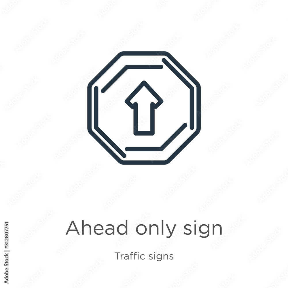 Ahead only sign icon. Thin linear ahead only sign outline icon isolated on white background from traffic signs collection. Line vector sign, symbol for web and mobile Ahead only sign icon. Thin linear ahead only sign outline icon isolated on white background from traffic signs collection. Line vector sign, symbol for web and mobile