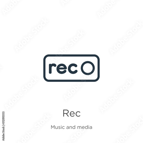 Rec icon. Thin linear rec outline icon isolated on white background from music and media collection. Line vector sign, symbol for web and mobile