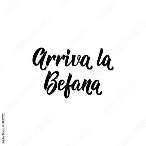 Befana arrives in Italian. Holiday lettering. Lettering. Ink illustration. Modern brush calligraphy. Arriva la Befana. Happy Epiphany card.