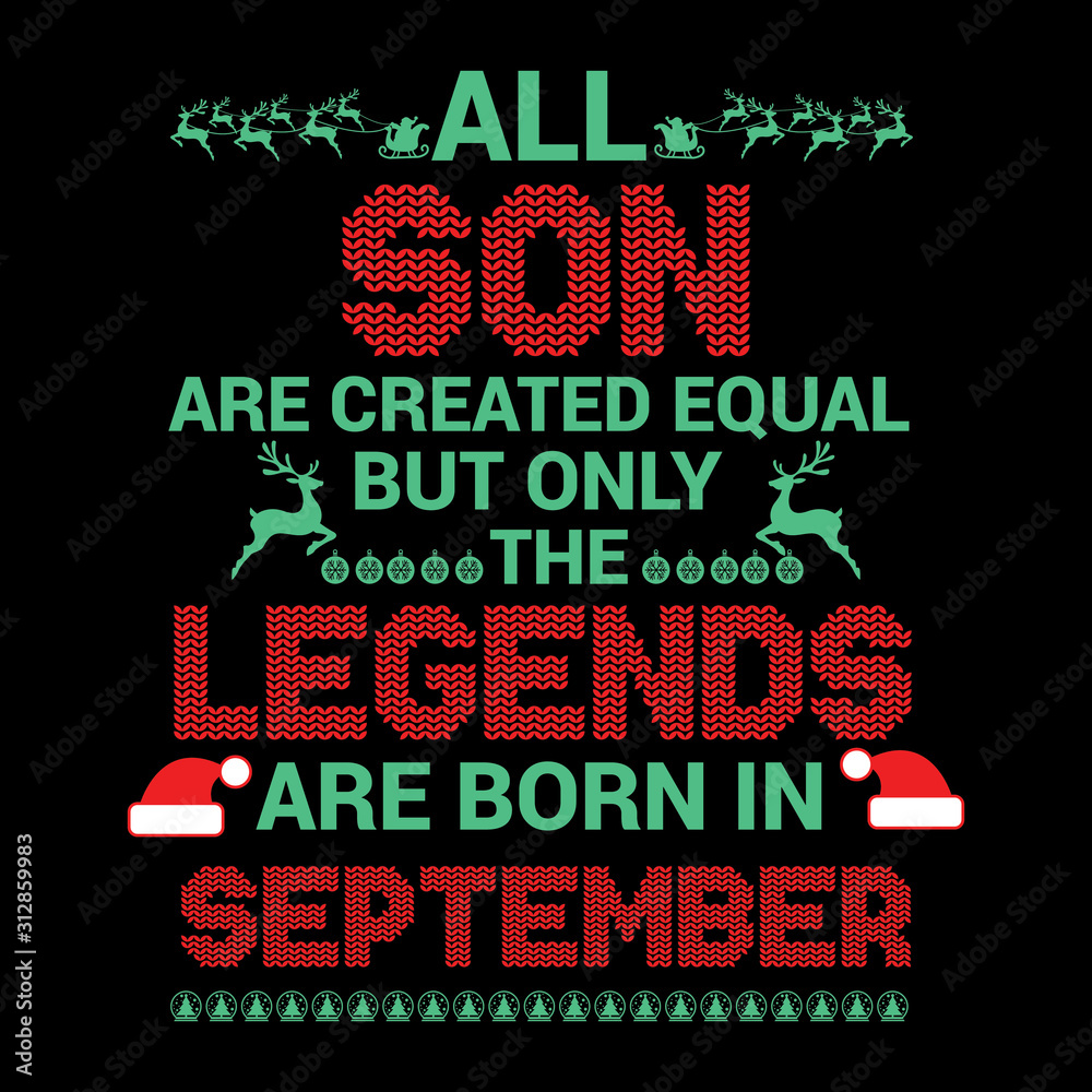 All Son are equal but legends are born in : Birthday And Wedding Anniversary Typographic Design Vector best for t-shirt, pillow,mug, sticker and other Printing media All Son are equal but legends are born in : Birthday And Wedding Anniversary Typographic Design Vector best for t-shirt, pillow,mug, sticker and other Printing media