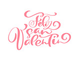 Happy valentines day. Phrase Spanish handmade. Feliz san valentin. Stylish, modern calligraphy. Quote with swirls. Phrase for design of brochures, posters, banners, web. World Day of Valentine