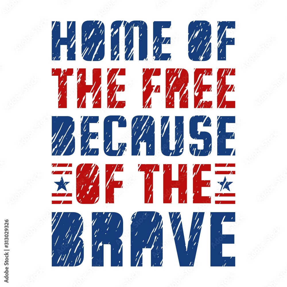 Fototapeta premium Home of the free because of the brave quote. Independence day Quotes