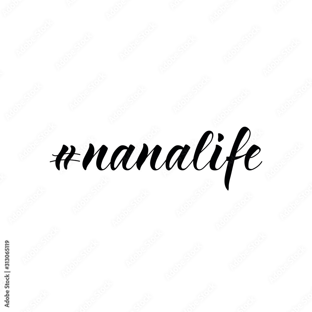 Fototapeta premium Hashtag nanalife. Lettering. Ink illustration. Modern brush calligraphy Isolated on white background. t-shirt design