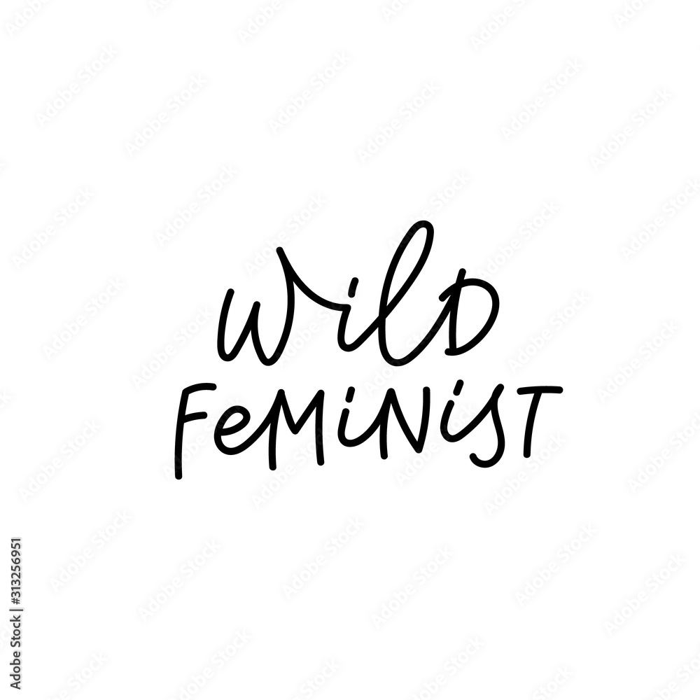Wild feminist calligraphy quote lettering