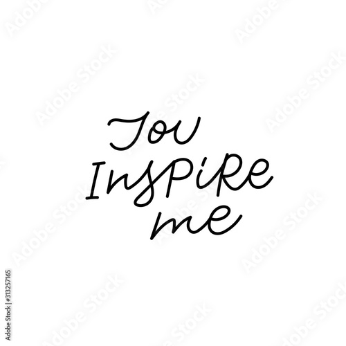 You inspire me calligraphy quote lettering
