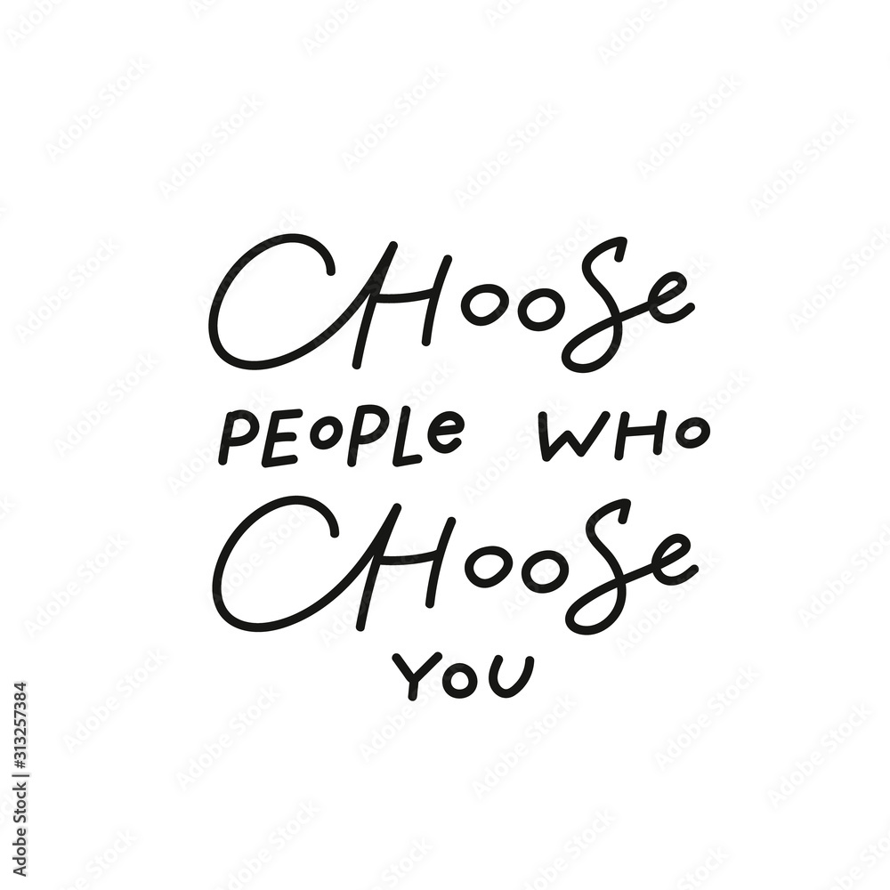 Choose people you calligraphy quote lettering