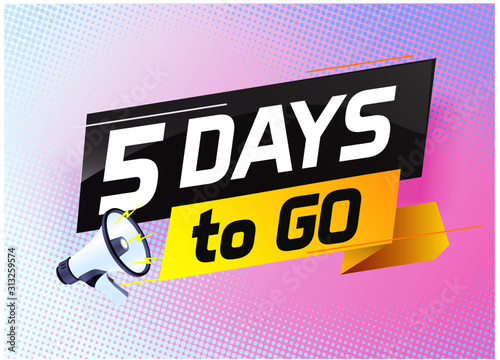 5 days to go word concept vector illustration with megaphone and 3d style for use landing page, template, ui, web, mobile app, poster, banner, flyer, background, gift card, coupon,