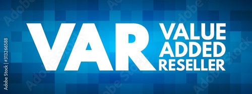 VAR - Value Added Reseller acronym, business concept background