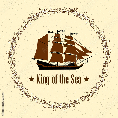 Sign of King of the Sea. Ship with separate editable elements. Design for yacht clubs, shirts, etc.