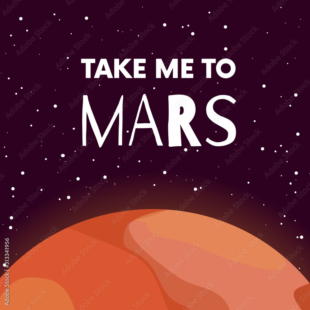 Mars. Red planet poster with quote. Take me to Mars. Solar system. Astronomy. Space mission. Drawing in cartoon flat style.