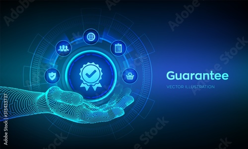 Guarantee symbol in robotic hand. Warranty, Standards, Satisfaction, Quality assurance, ISO certification and standardization concept. Sign of the top service. Vector illustration.