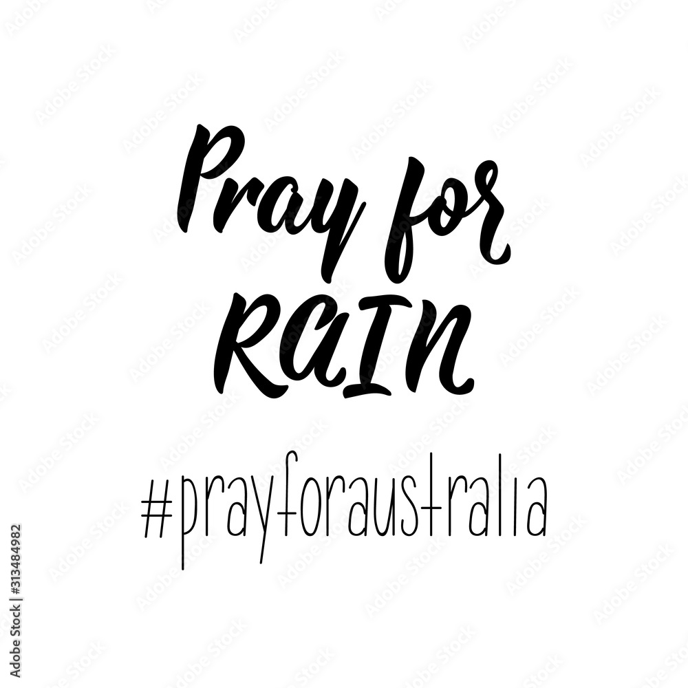 Pray for rain. hashtag pray for Australia. Lettering. calligraphy vector illustration.