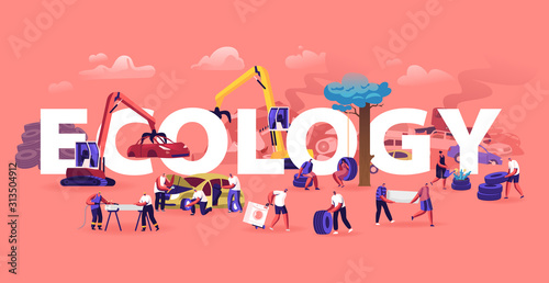Ecology Protect Concept. People Using and Recycling Old Automobiles and Car Tires. Environment Protection, Recycle Industry, Trash Reuse Poster Banner Flyer Brochure. Cartoon Flat Vector Illustration