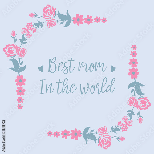 Modern shapeof leaf and flower frame, for best mom in the world wallpaper decoration cards. Vector photo