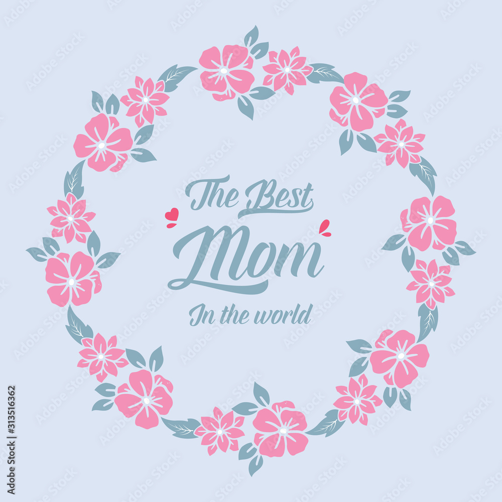 Decorative frame with elegant leaves and flower, for best mom in the world invitation card design. Vector
