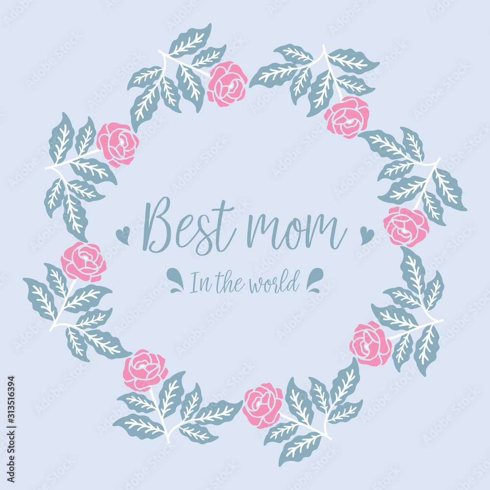 Modern Decor of leaf and floral frame, for best mom in the world greeting card decoration. Vector