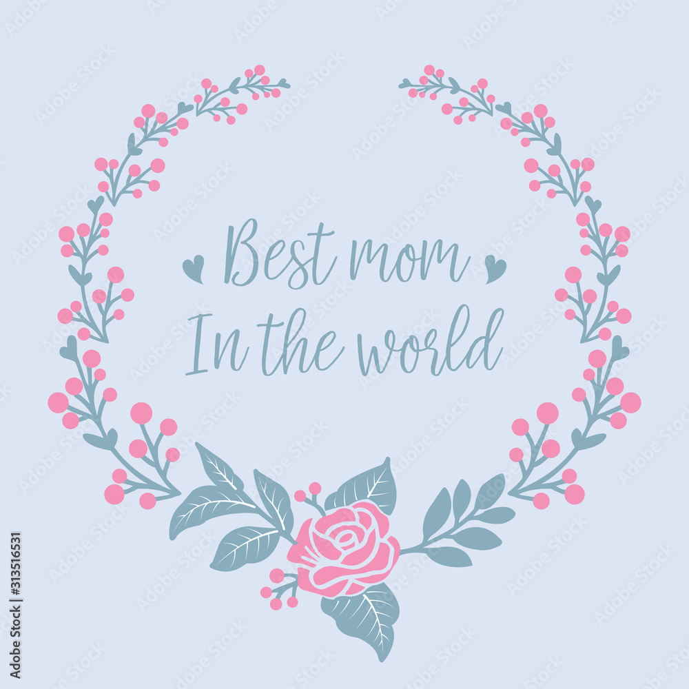 Beautiful and blooms of rose pink floral frame, for best mom in the world romantic invitation card design. Vector Beautiful and blooms of rose pink floral frame, for best mom in the world romantic invitation card design. Vector