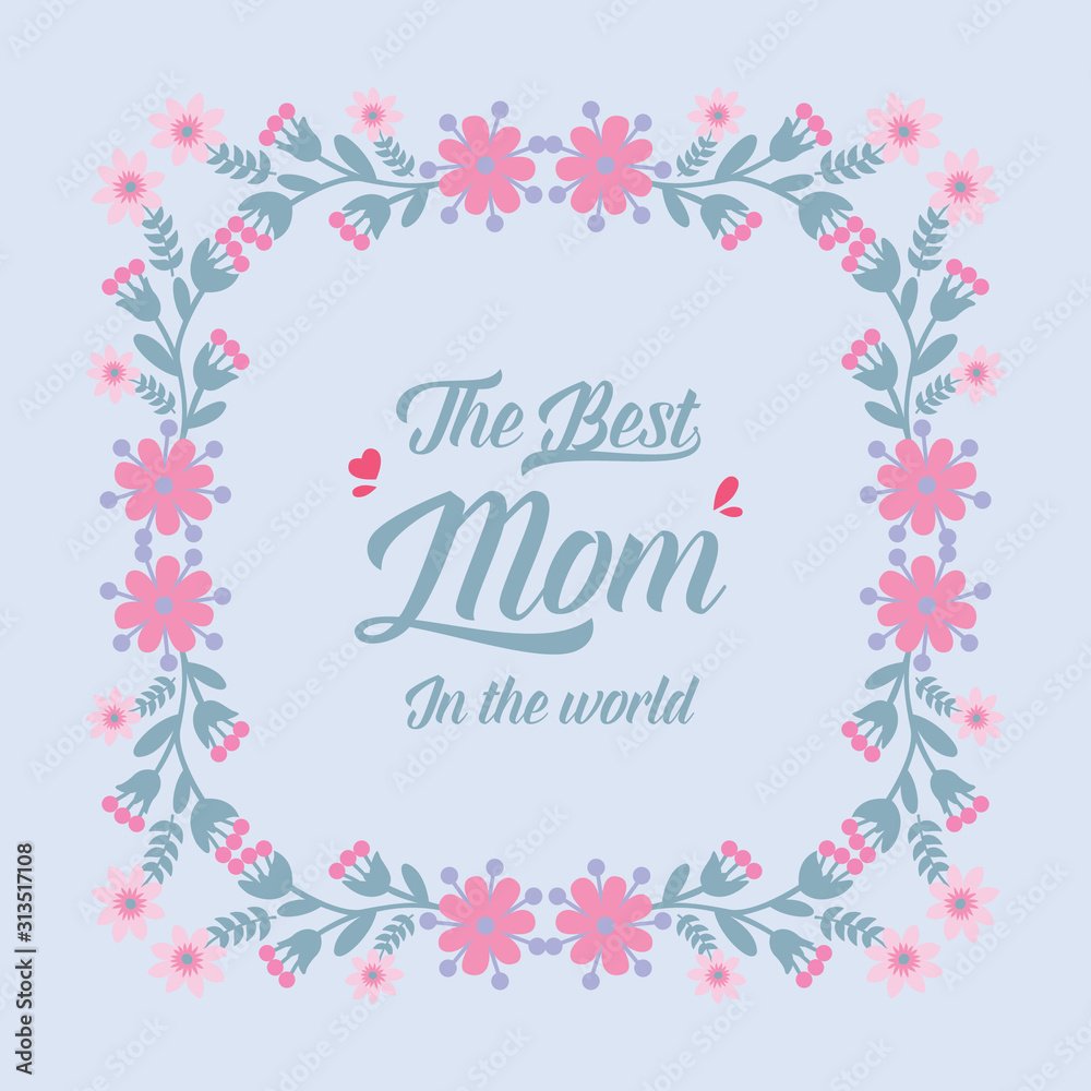 Unique pattern of leaf and floral frame, for best mom in the world greeting card design. Vector