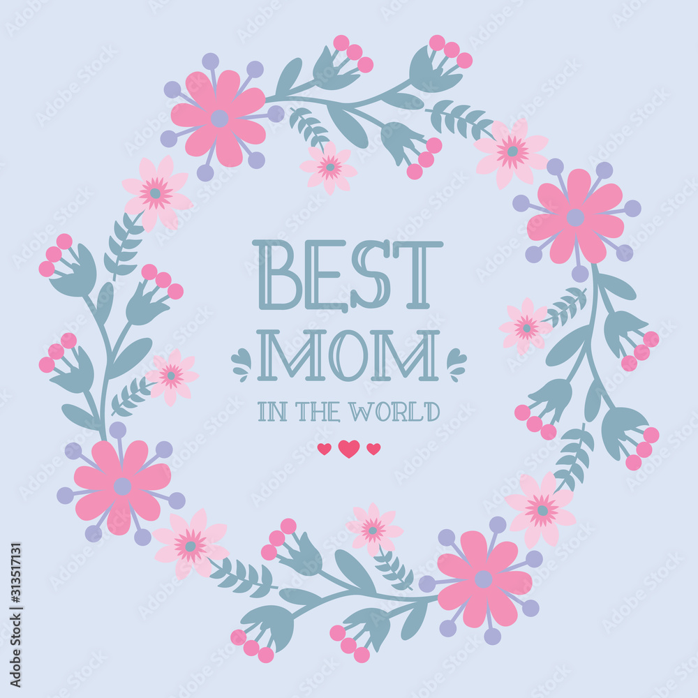 Template design for best mom in the world greeting card, with elegant style floral frame. Vector
