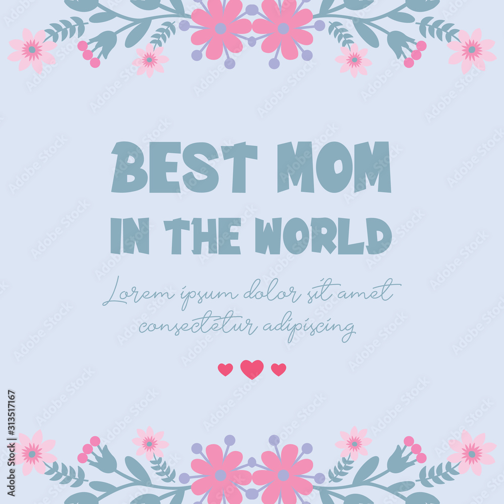 Template design for best mom in the world greeting card, with elegant style floral frame. Vector