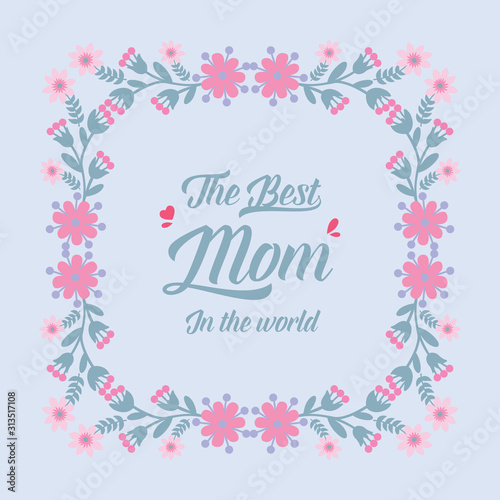 Unique pattern of leaf and floral frame, for best mom in the world greeting card design. Vector