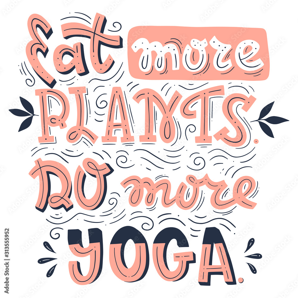 Eat More Plants, Do More Yoga Art. Vector Hand Drawn Lettering.