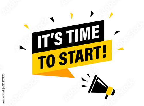 Male hand holding megaphone with it s time to start speech bubble. Loudspeaker. Banner for business, marketing and advertising. Vector illustration.