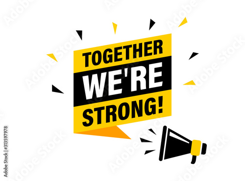 Male hand holding megaphone with together we're strong speech bubble. Loudspeaker. Banner for business, marketing and advertising. Vector illustration.