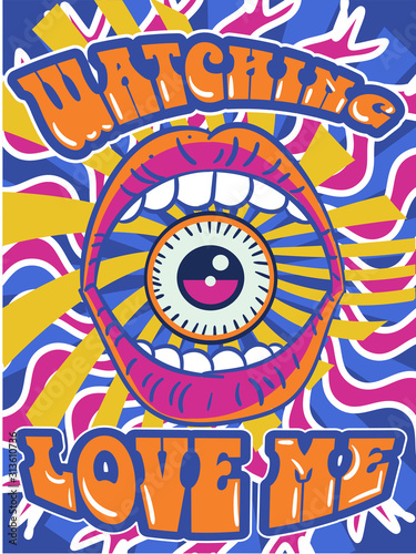Psychedelic brightly colored Watching Love Me design with central eye inside an open mouth, orange text and radiating rays of color over blue, vector illustration