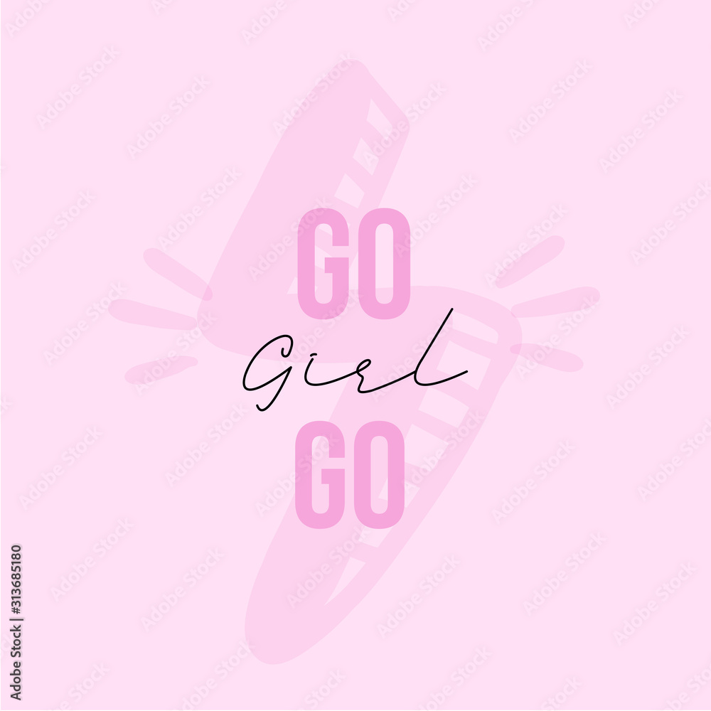Go Girl feminine vector typography quote, t-shirt slogan, feminism trendy poster