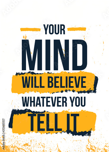 Your Mind believe quote . Typographic gym Grunge background. Self motivation poster