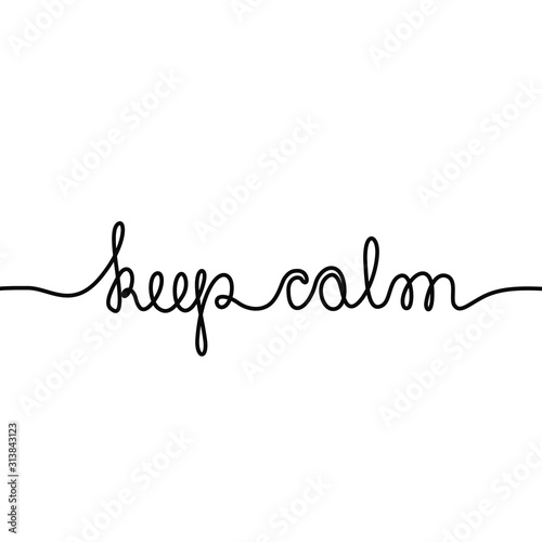Keep calm, inscription, continuous line drawing, hand lettering small tattoo, inspirational text, print for clothes, t-shirt, emblem or logo design, isolated vector illustration.