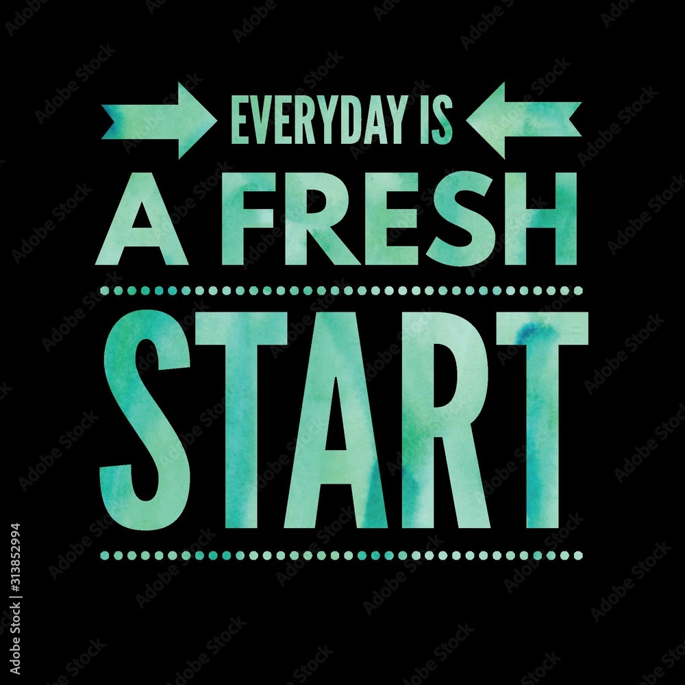 Everyday is a fresh start. Inspirational Quote.Best motivational quotes and  sayings about life,wisdom,positive,Uplifting,empowering,success,Motivation.  Stock-Illustration