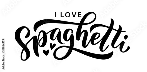 I love spaghetti. Hand lettering design. Vector illustration Hand drawn text. Script. Calligraphic design for print card, banner, kitchen poster, restaurant, cafe, tee, shirt