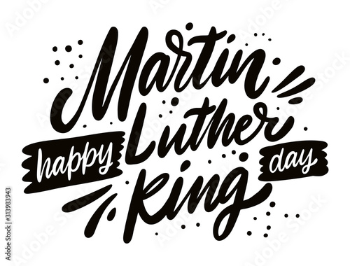 Happy Martin Luther King day. Holiday lettering. Modern calligraphy. Vector illustration.