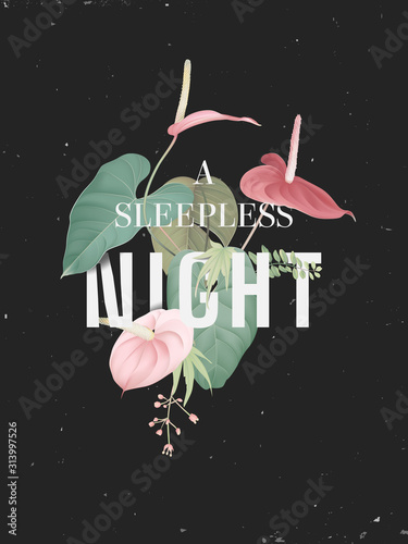 Botanical typographic poster, Anthurium flowers and leaves with a sleepless night lettering, vintage style