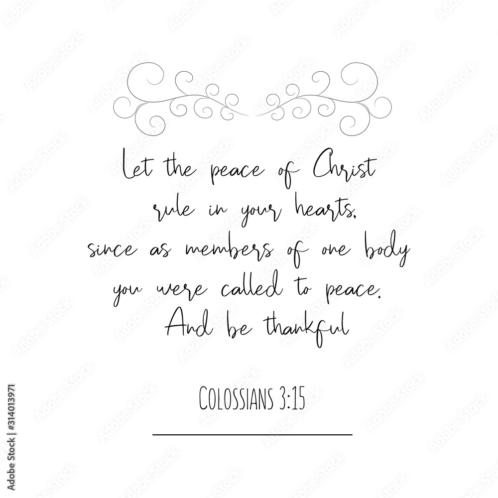 Let the peace of Christ rule in your hearts, since as members of one body you were called to peace. And be thankful. Calligraphy saying for print. Vector Quote 