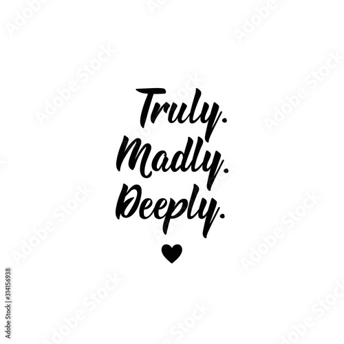Truly madly deeply. Lettering. Romantic quotes. Can be used for prints bags, t-shirts, posters, cards