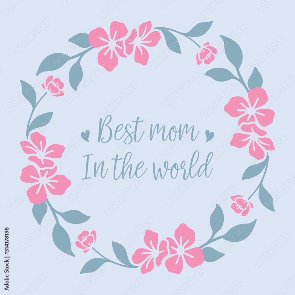 Unique card design, with seamless pink wreath frame, for best mom in the world romantic celebration. Vector