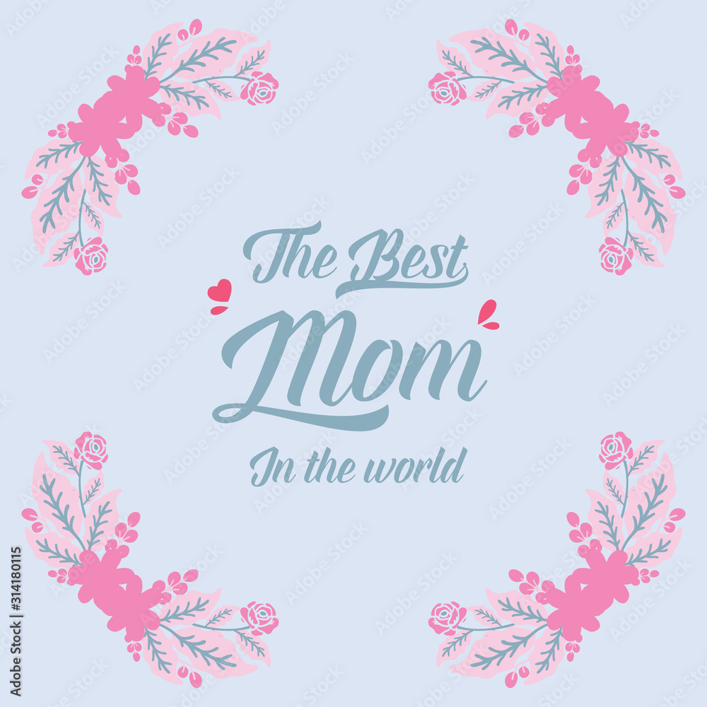 Elegant Ornate pattern, with romantic leaf and floral frame design, for best mom in the world invitation card decor. Vector