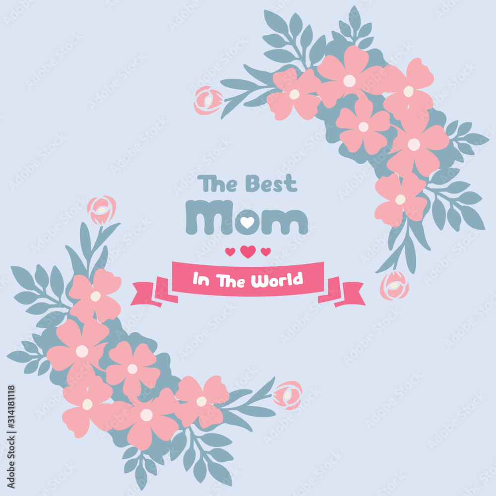 Best mom in the world greeting card, with leaf and cute floral design frame. Vector Best mom in the world greeting card, with leaf and cute floral design frame. Vector