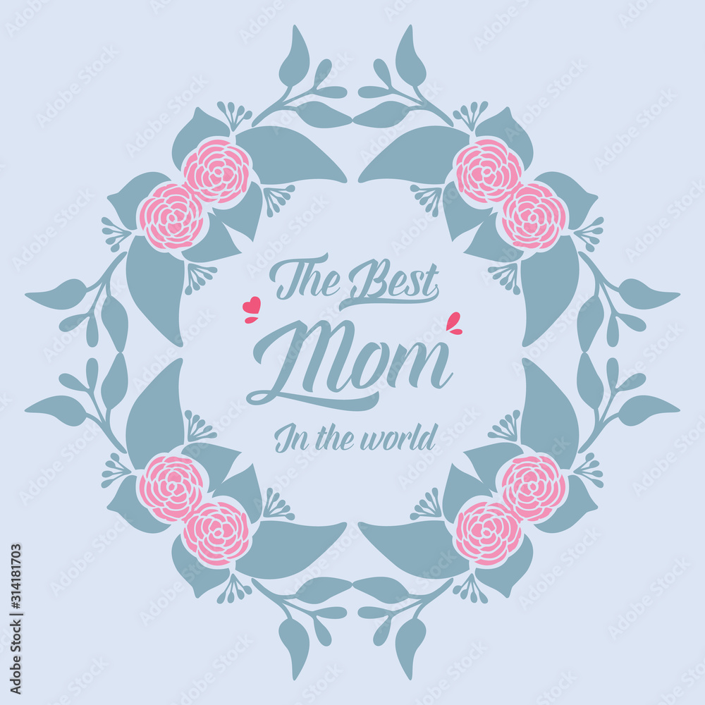Beautiful Ornate pattern, with romantic leaf and floral frame design, for best mom in the world invitation card template decor. Vector