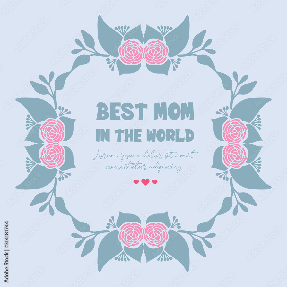 Beautiful Ornate pattern, with romantic leaf and floral frame design, for best mom in the world invitation card template decor. Vector