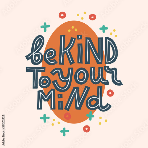 Be Kind To Your Mind. Abstract decor.