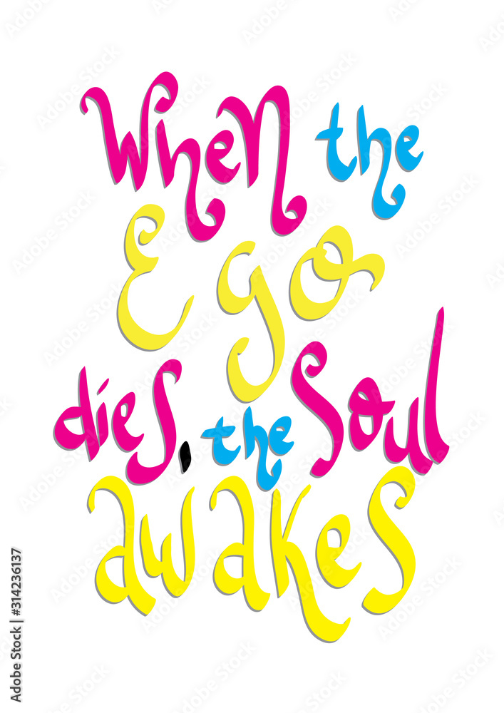 When The Ego Dies, The Soul Awakes On White Background. Printable Quote. Handwritten Inspirational Motivational Quote