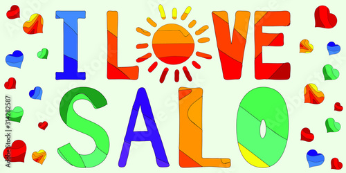 I love Salo - funny cartoon multicolored funny inscription and hearts. Salo is the city in Italy. For banners, posters, souvenir magnet and prints on clothing.
