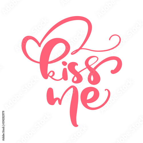 Kiss me vector hand drawn calligraphy and brush pen lettering isolated. design for holiday greeting card and invitation of the wedding day and Valentines day