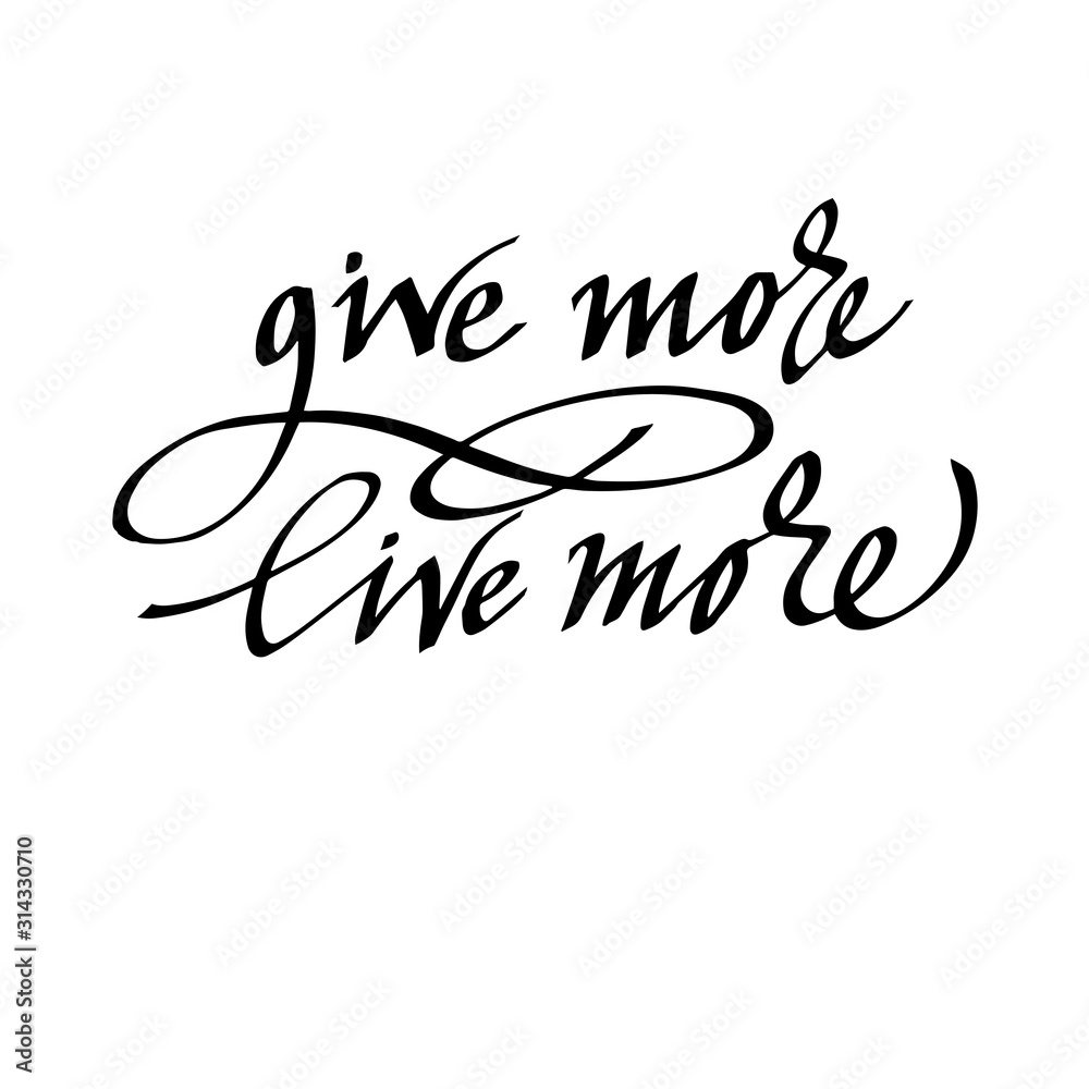 give more, live more. Calligraphic hand-written text for postcards, banners, posters, social media. vector